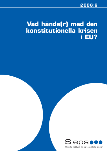 Vad hände(r) med den konstitutionella krisen i EU? (2006:6)
